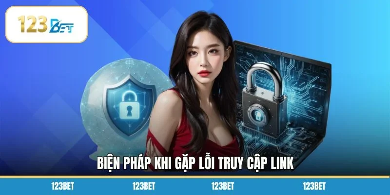 Biện pháp khi gặp lỗi truy cập link 