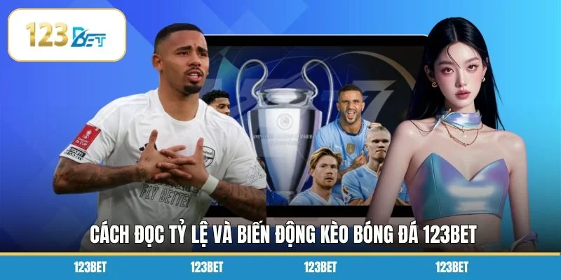Cách đọc tỷ lệ và biến động kèo bóng đá 123BET