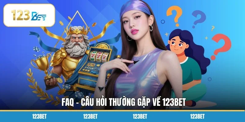 FAQ – Câu hỏi thường gặp về 123BET