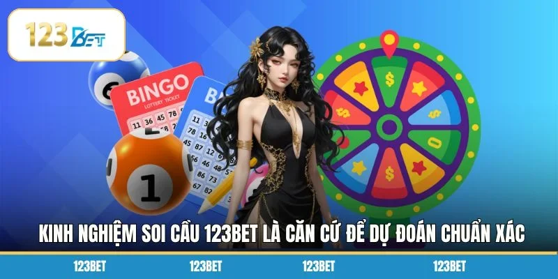 Kinh nghiệm soi cầu 123BET là căn cứ để dự đoán chuẩn xác