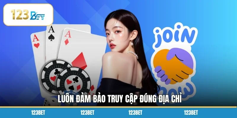 Luôn đảm bảo truy cập đúng địa chỉ