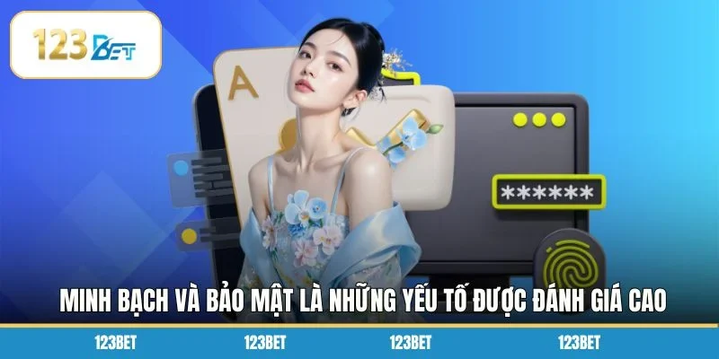 Minh bạch và bảo mật là những yếu tố được đánh giá cao