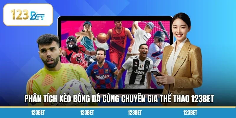 Phân tích kèo bóng đá cùng chuyên gia thể thao 123BET