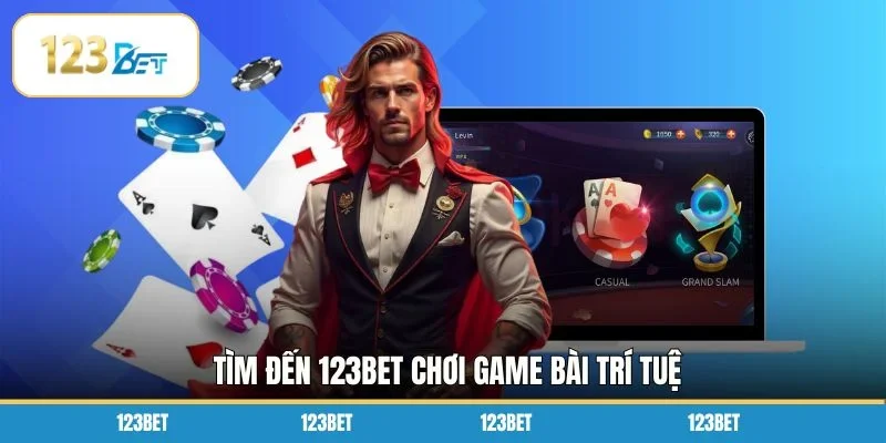 Tìm đến 123BET chơi game bài trí tuệ