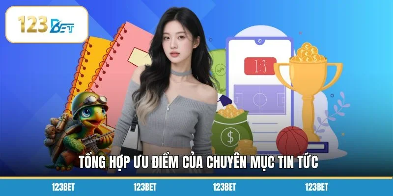 Tổng hợp ưu điểm của chuyên mục tin tức