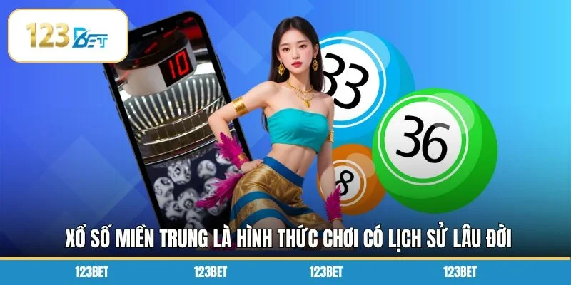 Xổ số miền Trung là hình thức chơi có lịch sử lâu đời